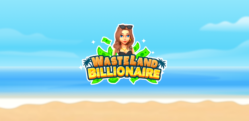 Wasteland Billionaire v2.2.0 MOD APK [Unlimited Money]