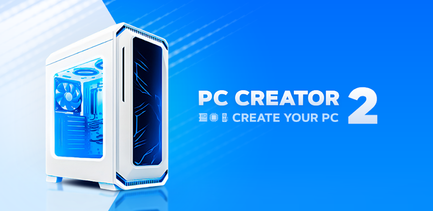 PC Creator 2 MOD APK v5.0.5 [Unlimited Money/Max Level]