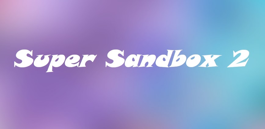 Super Sandbox 2 v1.1.4 MOD APK [No ADS]
