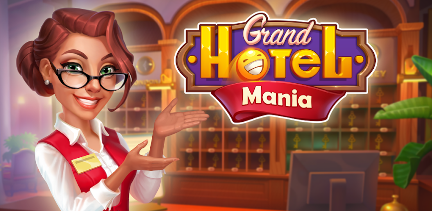 Grand Hotel Mania v4.17.9.0 MOD APK [Unlimited Money, High Reward]